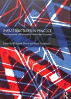 Infrastruktury v praxi: Dynamika poptávky v síťových společnostech. - Infrastructures in Practice: The Dynamics of Demand in Networked Societies