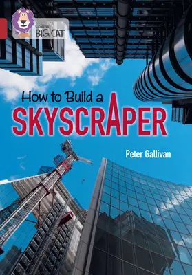 Collins Big Cat - Jak postavit mrakodrap: 14/Ruby - Collins Big Cat - How to Build a Skyscraper: Band 14/Ruby