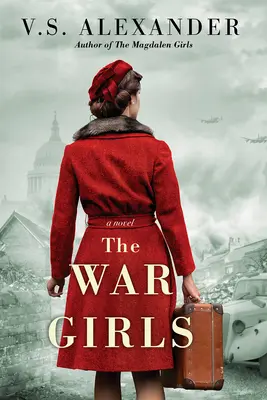 Dívky z války: Román o sesterství a přežití za 2. světové války - The War Girls: A Ww2 Novel of Sisterhood and Survival