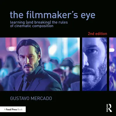 Oko filmaře - učení se (a porušování) pravidel filmové kompozice - Filmmaker's Eye - Learning (and Breaking) the Rules of Cinematic Composition
