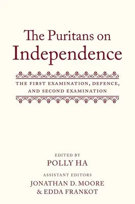 Puritáni o nezávislosti: První zkoumání, obhajoba a druhé zkoumání - The Puritans on Independence: The First Examination, Defence, and Second Examination