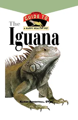 Leguán: Příručka pro majitele šťastného a zdravého domácího mazlíčka - Iguana: An Owner's Guide to a Happy Healthy Pet