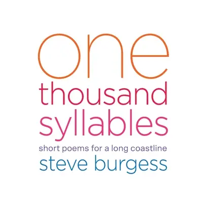 Tisíc slabik: Krátké básně pro dlouhé pobřeží - One Thousand Syllables: Short Poems for a Long Coastline