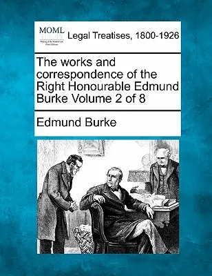 Díla a korespondence ctihodného Edmunda Burka 2. díl z 8 - The works and correspondence of the Right Honourable Edmund Burke Volume 2 of 8
