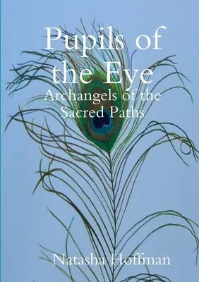 Zorničky očí: Archandělé posvátných cest - Pupils of the Eye: Archangels of the Sacred Paths