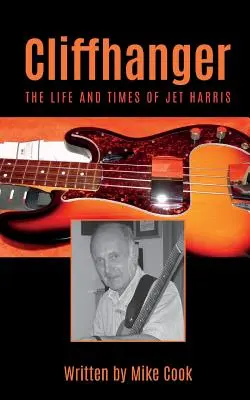 Cliffhanger: Život a doba Jeta Harrise - Cliffhanger: The Life and Times of Jet Harris