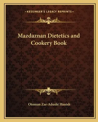Mazdaznan Dietetika a kuchařská kniha - Mazdaznan Dietetics and Cookery Book