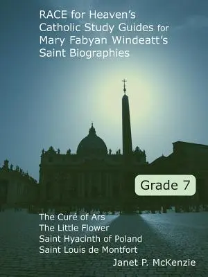 Race for Heaven's Catholic Studijní příručka pro 7. třídu Mary Fabyan Windeattové Životopisy svatých - Race for Heaven's Catholic Study Guides for Mary Fabyan Windeatt's Saint Biographies Grade 7