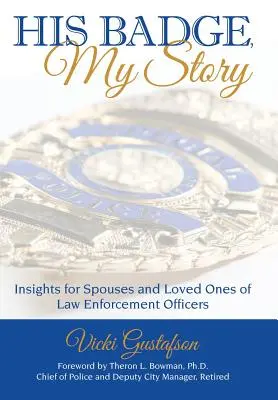 Jeho odznak, můj příběh: - His Badge, My Story: Insights for Spouses and Loved Ones of Law Enforcement Officers
