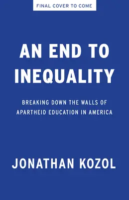 Konec nerovnosti: Prolomení zdí apartheidu ve vzdělávání v Americe - An End to Inequality: Breaking Down the Walls of Apartheid Education in America