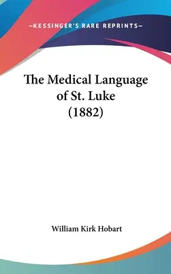 Lékařský jazyk svatého Lukáše (1882) - The Medical Language of St. Luke (1882)