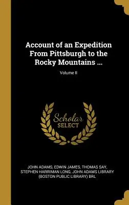 Zpráva o výpravě z Pittsburghu do Skalistých hor...; II. díl - Account of an Expedition From Pittsburgh to the Rocky Mountains ...; Volume II