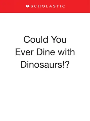 Mohli byste někdy večeřet s dinosaury!? - Could You Ever Dine with Dinosaurs!?