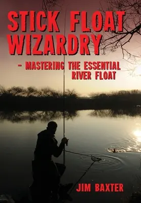 Čarodějství s plovoucími tyčemi - Stick Float Wizardry