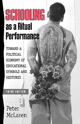 Školství jako rituální představení: Na cestě k politické ekonomii vzdělávacích symbolů a gest. - Schooling as a Ritual Performance: Towards a Political Economy of Educational Symbols and Gestures