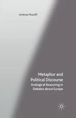 Metafora a politický diskurz: Analogické uvažování v debatách o Evropě - Metaphor and Political Discourse: Analogical Reasoning in Debates about Europe