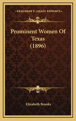 Významné ženy Texasu (1896) - Prominent Women Of Texas (1896)