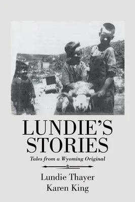 Lundieho příběhy: Příběhy z originálního Wyomingu - Lundie's Stories: Tales from a Wyoming Original