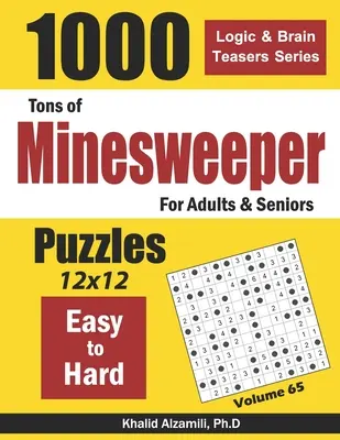 Tuny Minesweeperu pro dospělé a seniory: 1000 snadných až těžkých hlavolamů (12x12) - Tons of Minesweeper for Adults & Seniors: 1000 Easy to Hard Puzzles (12x12)