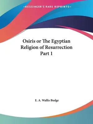 Osiris aneb Egyptské náboženství vzkříšení 1. část - Osiris or The Egyptian Religion of Resurrection Part 1