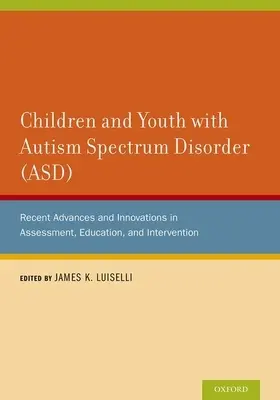 Děti a mládež s poruchou autistického spektra (PAS): Nejnovější pokroky a inovace v oblasti hodnocení, vzdělávání a intervence. - Children and Youth with Autism Spectrum Disorder (ASD): Recent Advances and Innovations in Assessment, Education, and Intervention