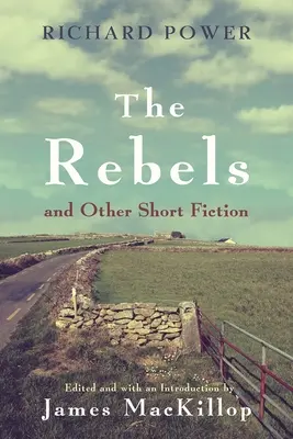 Rebelové a jiné krátké beletristické příběhy - The Rebels and Other Short Fiction