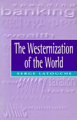 Westernizace světa: Západní unifikace: význam, rozsah a meze snahy o globální unifikaci. - The Westernization of the World: Significance, Scope and Limits of the Drive Towards Global Uniformity