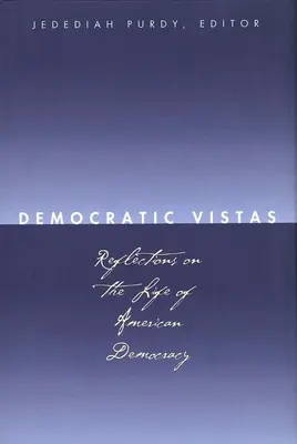 Demokratické vyhlídky: Úvahy o životě americké demokracie - Democratic Vistas: Reflections on the Life of American Democracy