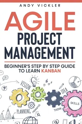 Agilní řízení projektů: Průvodce krok za krokem pro začátečníky, jak se naučit Kanban - Agile Project Management: Beginner's step by step guide to Learn Kanban