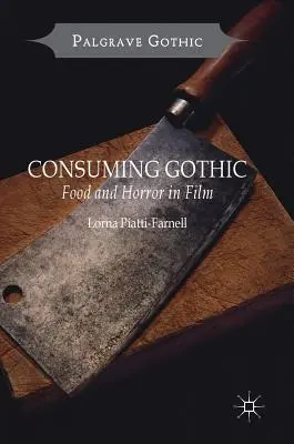 Consuming Gothic: Jídlo a horor ve filmu - Consuming Gothic: Food and Horror in Film