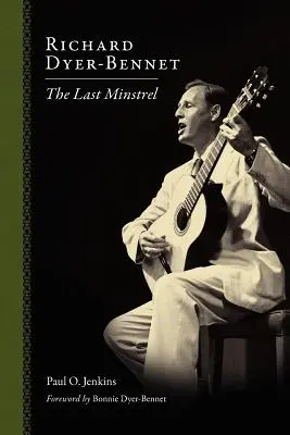 Richard Dyer-Bennet: Poslední minstrel - Richard Dyer-Bennet: The Last Minstrel