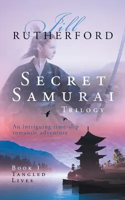 Tajná samurajská trilogie: První kniha: Spletité životy - Secret Samurai Trilogy: Book One, Tangled Lives