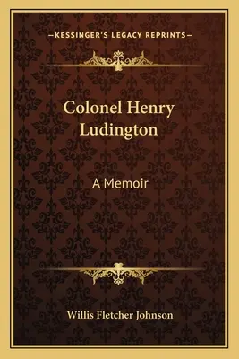 Plukovník Henry Ludington: Vzpomínka pana Ludingtona - Colonel Henry Ludington: A Memoir