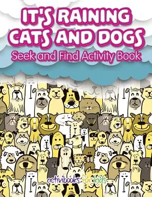 Prší kočky a psi: Kniha aktivit Hledej a najdi - It's Raining Cats And Dogs: Seek and Find Activity Book