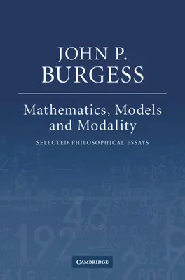 Matematika, modely a modalita: Vybrané filosofické eseje - Mathematics, Models, and Modality: Selected Philosophical Essays