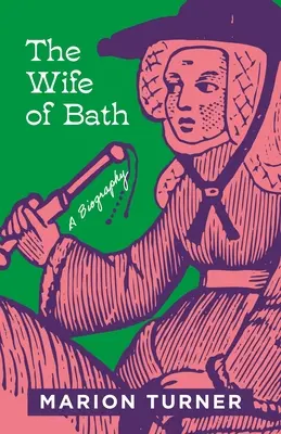 The Wife of Bath: Životopis - The Wife of Bath: A Biography