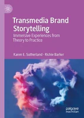 Transmediální vyprávění příběhů o značkách: Soutěž o nejzajímavější zážitek v historii a v praxi (v angličtině) - Transmedia Brand Storytelling: Immersive Experiences from Theory to Practice