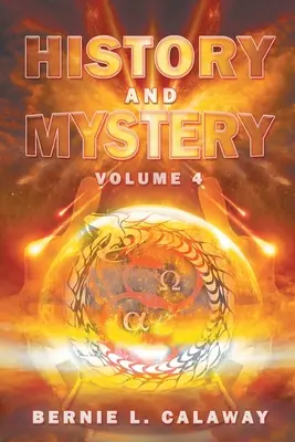 Dějiny a tajemství: Dějiny a historie: Kompletní eschatologická encyklopedie proroctví, apokalyptiky, mýtů a celosvětové dynamické teologie 4. díl - History and Mystery: The Complete Eschatological Encyclopedia of Prophecy, Apocalypticism, Mythos, and Worldwide Dynamic Theology Volume 4