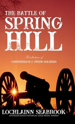 Bitva u Spring Hillu: vzpomínky vojáků Konfederace a Unie - The Battle of Spring Hill: Recollections of Confederate and Union Soldiers