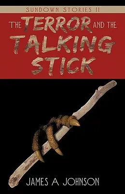 Hrůza a mluvící hůl: Příběhy ze západu slunce II - The Terror and the Talking Stick: Sundown Stories II