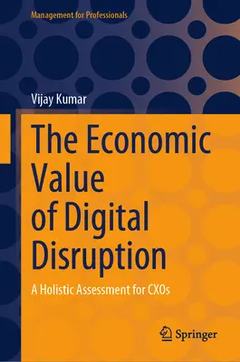 Ekonomická hodnota digitálního narušení: Celostní hodnocení pro společnost Cxos - The Economic Value of Digital Disruption: A Holistic Assessment for Cxos