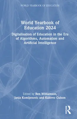 Světová ročenka vzdělávání 2024: Digitalizace vzdělávání v éře algoritmů, automatizace a umělé inteligence - World Yearbook of Education 2024: Digitalisation of Education in the Era of Algorithms, Automation and Artificial Intelligence