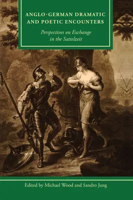 Anglo-německá dramatická a básnická setkání: Perspektivy výměny v Sattelzeit - Anglo-German Dramatic and Poetic Encounters: Perspectives on Exchange in the Sattelzeit
