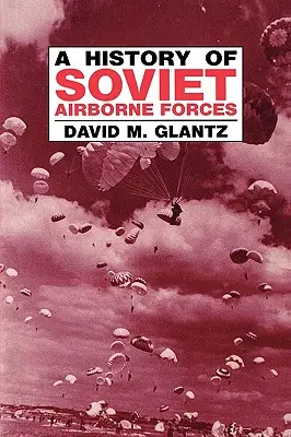 Historie sovětských výsadkových sil - A History of Soviet Airborne Forces