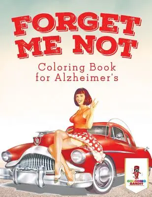 Nezapomeň na mě: Omalovánky pro nemocné Alzheimerovou chorobou - Forget Me Not: Coloring Book for Alzheimer's