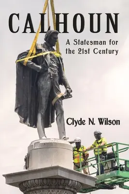Calhoun: Státník pro 21. století - Calhoun: A Statesman for the 21st Century