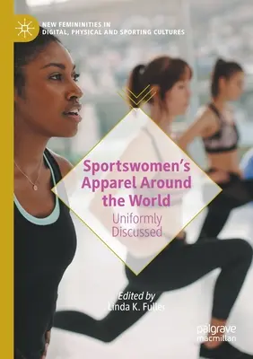 Sportovní oděvy ve světě: Jednotně diskutované - Sportswomen's Apparel Around the World: Uniformly Discussed