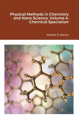 Fyzikální metody v chemii a nanovědě. Svazek 4: Chemická speciace - Physical Methods in Chemistry and Nano Science. Volume 4: Chemical Speciation