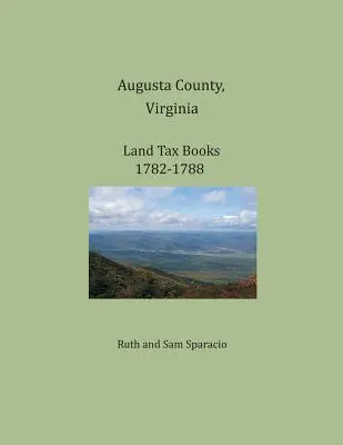Augusta County, Virginie, pozemkové daňové knihy 1782-1788 - Augusta County, Virginia, Land Tax Books 1782-1788