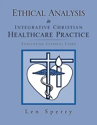 Etická analýza v praxi integrativní křesťanské zdravotní péče - Ethical Analysis in Integrative Christian Healthcare Practice